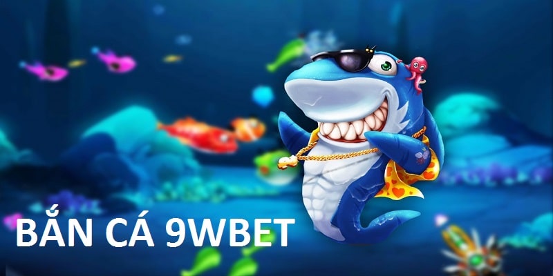 Tham gia bắn cá W9bet ngay hôm nay