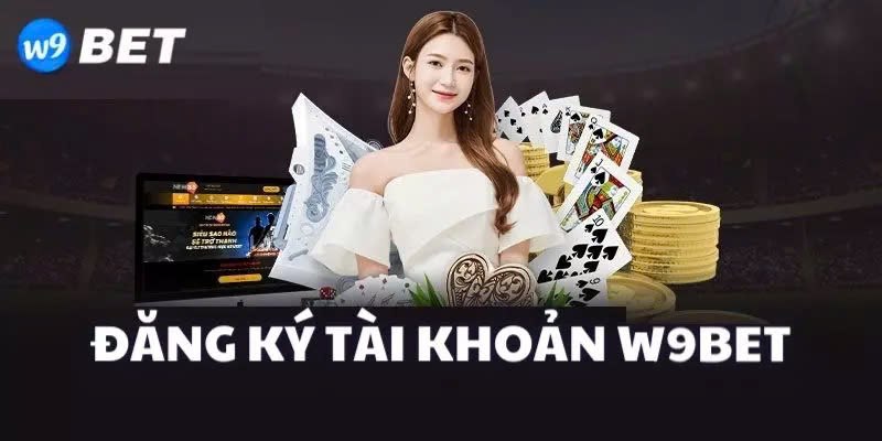 Đăng ký W9bet nhanh tay nhận khuyến mãi liền tay