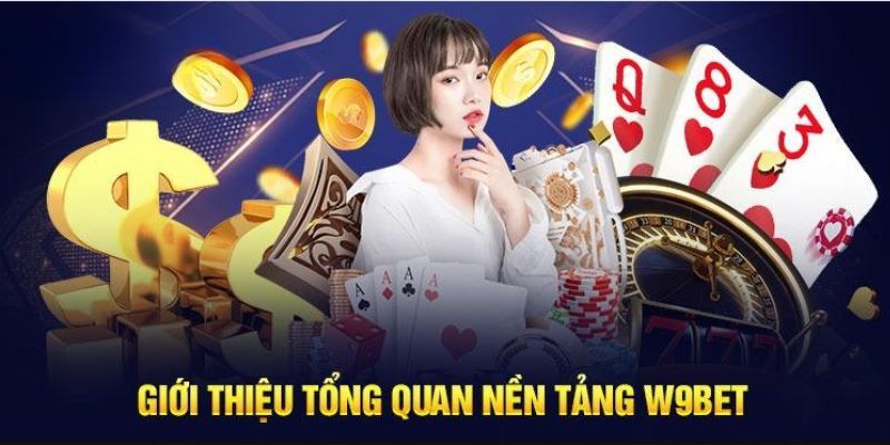 Giới thiệu W9Bet - Sân chơi trực tuyến xuất sắc 5 sao