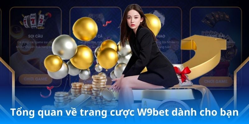 Tổng quan về trang cược W9Bet uy tín bậc nhất châu Á